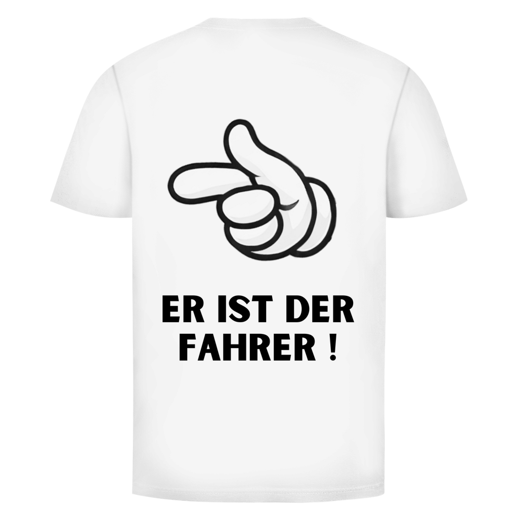 Er ist der Fahrer - Rückendruck || Premium Shirt unisex