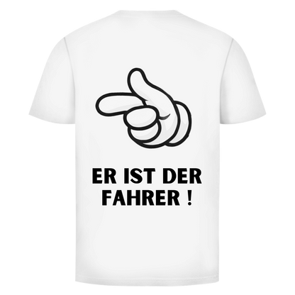 Er ist der Fahrer - Rückendruck || Premium Shirt unisex