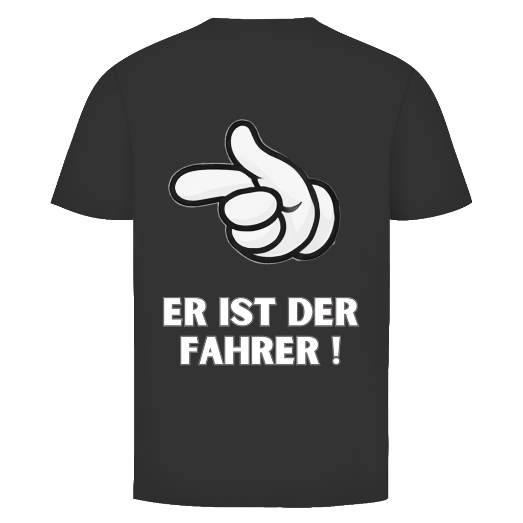 Er ist der Fahrer - Rückendruck || Premium Shirt unisex