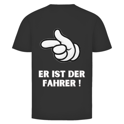 Er ist der Fahrer - Rückendruck || Premium Shirt unisex
