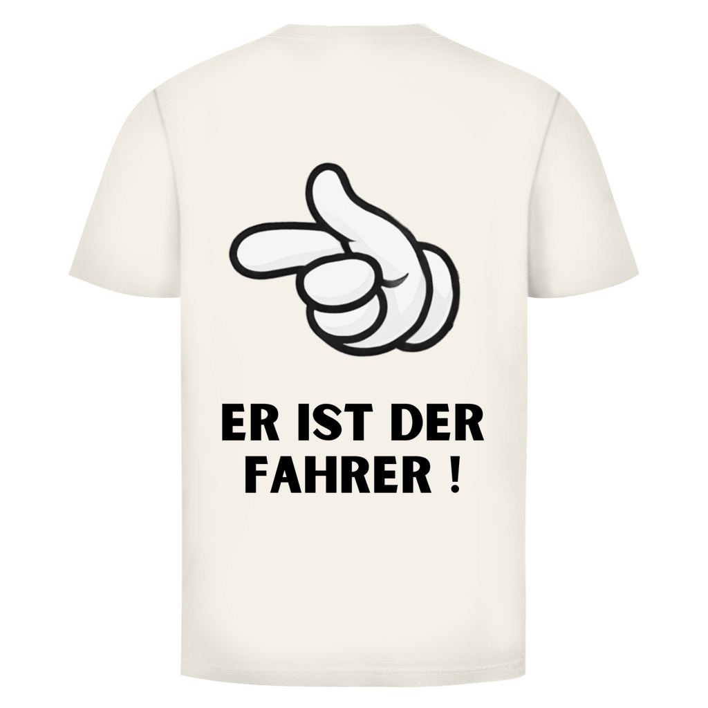 Er ist der Fahrer - Rückendruck || Premium Shirt unisex