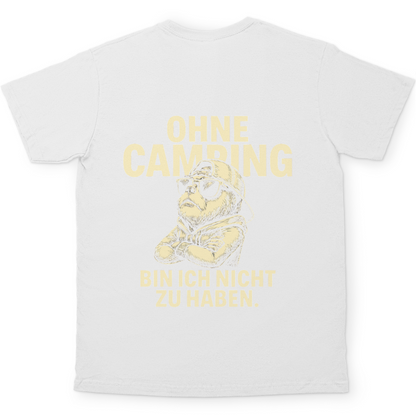 Ohne Camping bin ich nicht zu haben - Rückendruck || Premium Shirt unisex